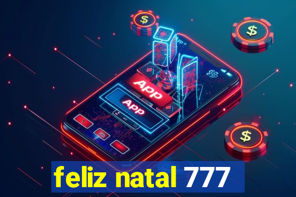 feliz natal 777